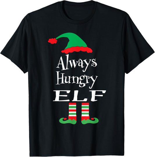 Always Hungry Elf Tshirt Christmas Family Matching Group T-Shirt